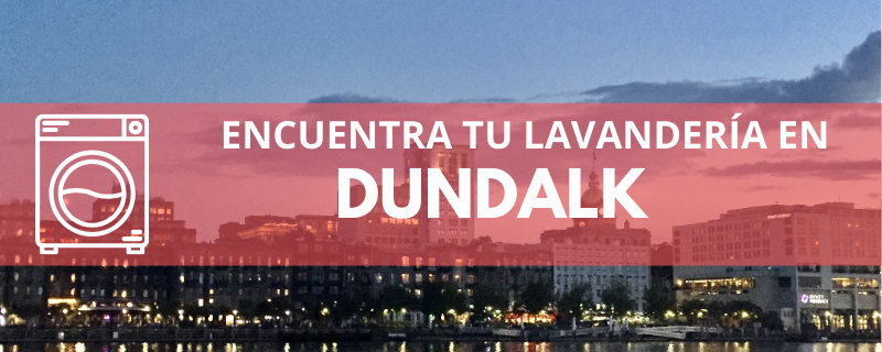 ENCUENTRA TU LAVANDERÍA EN DUNDALK