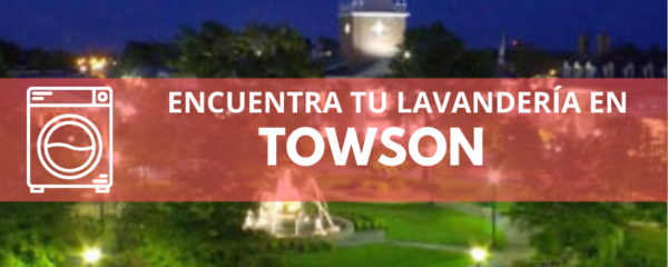 ENCUENTRA TU LAVANDERÍA EN TOWSON