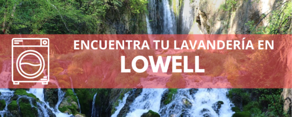 ENCUENTRA TU LAVANDERÍA EN LOWELL