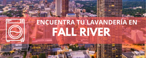 ENCUENTRA TU LAVANDERÍA EN FALL RIVER