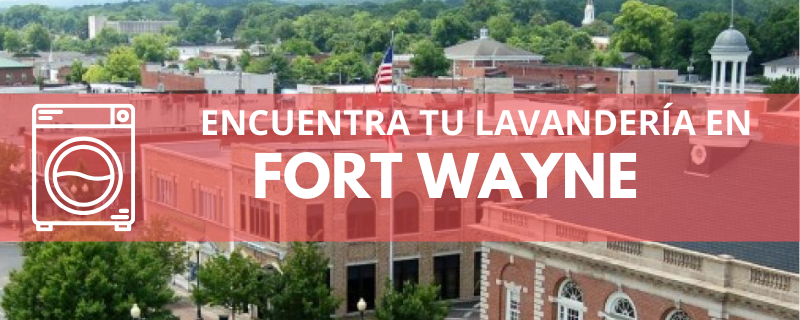 ENCUENTRA TU LAVANDERÍA EN FORT WAYNE