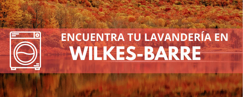 ENCUENTRA TU LAVANDERÍA EN WILKES-BARRE